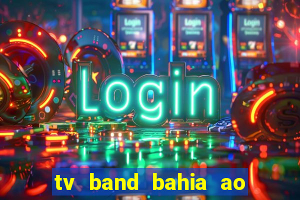 tv band bahia ao vivo online